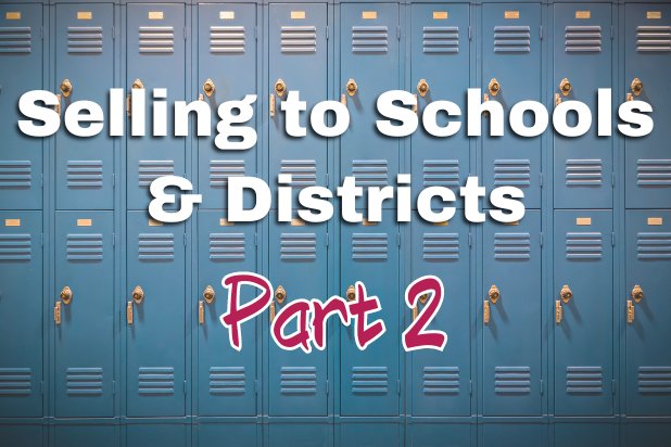 MCH: Selling to Schools & Districts Part 2